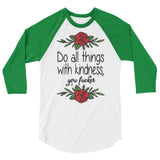 Do all things with kindness 3/4 sleeve raglan Women's Shirt