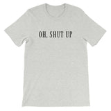 Shut up, I hate everyone Women's Shirt