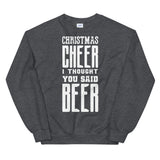 I thought you said beer Mens Christmas Sweatshirt