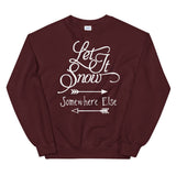 Let it snow somewhere else Women's Christmas Sweatshirt