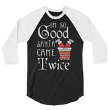 I'm So good 3/4 sleeve raglan Women's Christmas shirt