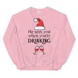 He sees you when your drinking Women's Christmas Sweatshirt