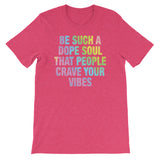 Be a dope soul Women's Shirt