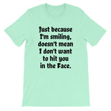 Just because I'm smiling Mens Shirt