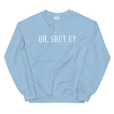 Shut up, I hate everyone Women's Sweatshirt