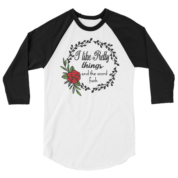 I like Pretty Things 3/4 sleeve raglan Women's Shirt