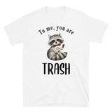 To me you are trash Women's Shirt