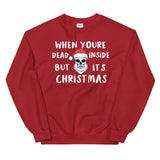 When your dead inside Mens Christmas Sweatshirt