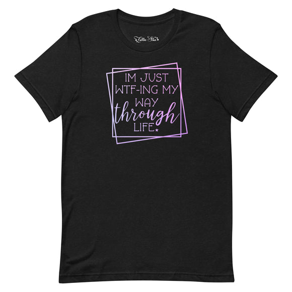 Wtf-ing my way through life Women's Shirt